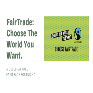 Fair Trade: Choose The World You Want.