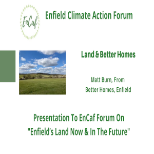 Enfield Climate Action Forum - Land Use & Better Homes