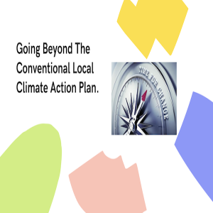 Going Beyond The Conventional Local Climate Action Plan.
