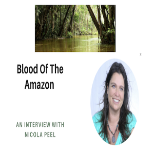 Blood Of The Amazon - An Interview With Nicola Peel