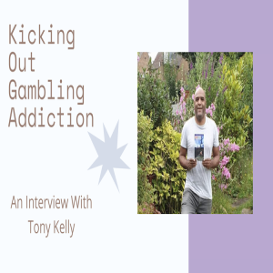 Kicking out gambling addiction: an interview with Tony Kelly