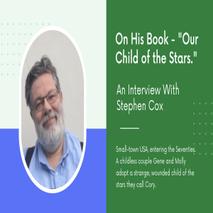 Our Child of the Stars, An Interview With Stephen Cox