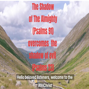 The Power in The Shadow of the Secret Place of God (Psalms 91 vs Psalms 23)