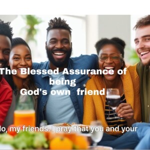 Blessed Assurance of being God's friend