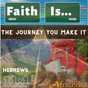Faith Is: The journey you make it