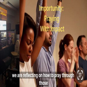 Importunity: Praying With Impact