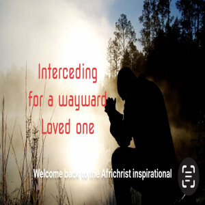 Praying for a wayward friend or loved one