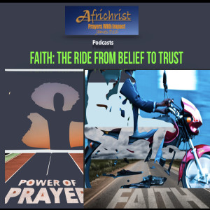 How to Pray with power using Faith that believes and trusts to cause impact