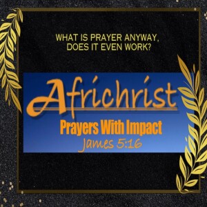 What is prayer for anyway, does it even work?