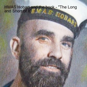 HMAS Hobart and the book - "The Long and Short of It"