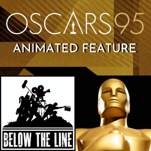 S15 - Ep 5 - 95th Oscars - Animated Feature