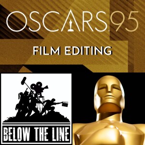 S15 - Ep 4 - 95th Oscars - Film Editing