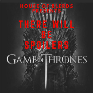 Ep 22. There Will Be Spoilers | The North Remembers