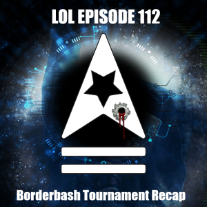 LoL Episode 112 - BorderBash 2024 Tournament Recap
