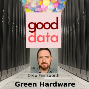 Episode 17 - Green Hardware - GS3