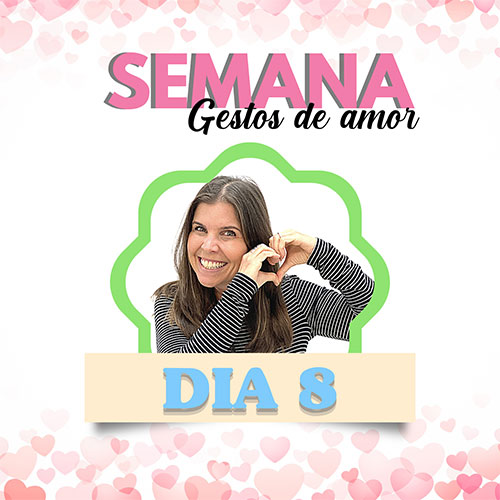 Semana Gestos de Amor - Dia 8