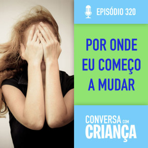 Por onde começo a mudar