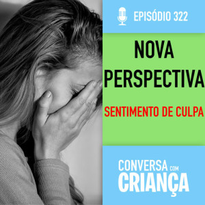 Nova perspectiva: sentimento de culpa