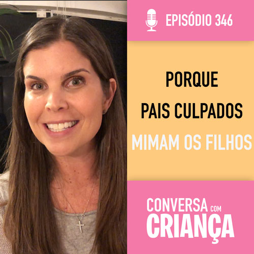 Por que pais culpados mimam os filhos