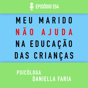 Educação Dos Filhos: Meu marido não ajuda