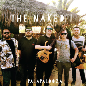 Palapalooza - The Naked I