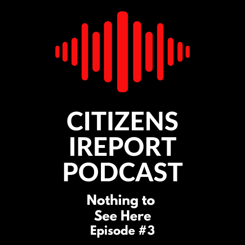 Citizens IReport Podcast Ep#3: F-Bombs & Crowdstrike