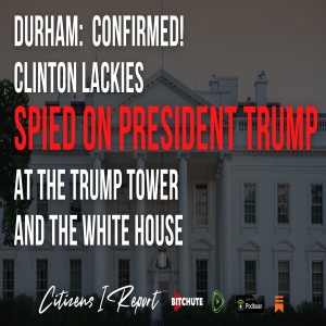 Durham:  CONFIRMED! Clinton Lackies of Perkins Coie SPIED on President Trump at the Trump Tower and the White House