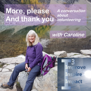 More, please... And thank you - Volunteering with Caroline