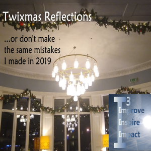 Don't make the same mistakes I made in 2019 - Twixmas Reflections