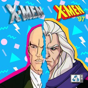 X-Men ’97 & X-Men: The Animated Series - It’s just like a telenovela