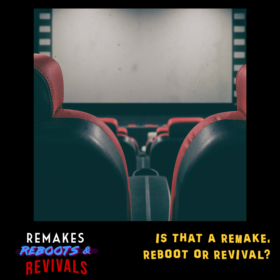 Remakes Reboots & Revivals