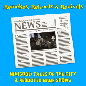 Minisode Monday - Tales of the City & Rebooted Game Shows