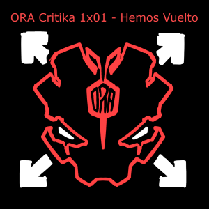 ORA Critika 1x01 - Hemos Vuelto