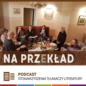 15: Tłumaczenie historycznego socjolektu (Jakub Jedliński) i gry słów (Piotr Szymczak)