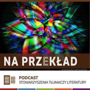 46. Wielogłos o tłumaczeniu - podsumowanie rozmów