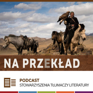59. Literatura mongolska i przekład: Agata Bareja-Starzyńska, Katarzyna Golik, Jan Rogala, Natalia Greniewska, Paweł Szczap