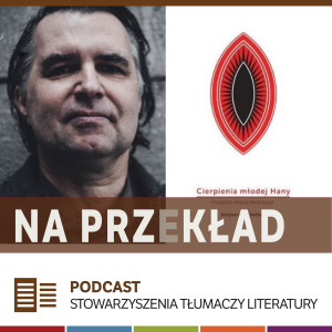 72. Miłosz Biedrzycki o "Cierpieniach młodej Hany" Katji Gorečan (MDT 2020)