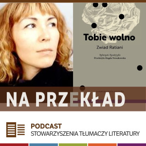 80. Magda Nowakowska o tomiku ”Tobie wolno” Zwiada Ratianiego (MDT 2020)