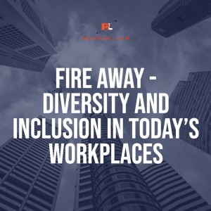 Fire Away - Diversity and Inclusion in Today's Workplaces