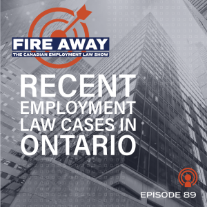 Recent Employment Law Case in Ontario ・ Fire Away Episode 89