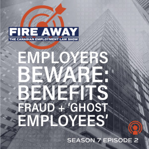 Employers Beware: Benefits Fraud + ‘Ghost Employees’ • Fire Away S7E02
