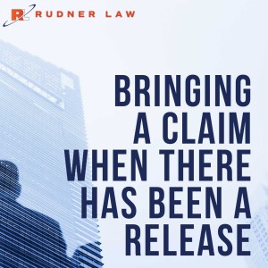 Audio: Bringing a Claim When There Has Been a Release