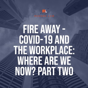 COVID-19 and the Workplace: Where Are We Now? PART TWO
