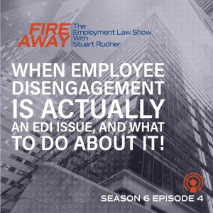 Fire Away: when employee disengagement is actually an EDI issue, and what to do about it!