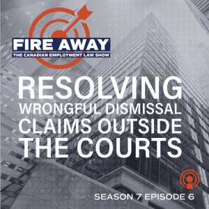 Resolving Wrongful Dismissal Claims Outside the Courts • Fire Away S7E06