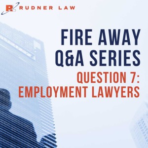 Fire Away Q&A Series, Question 7: Employment Lawyers