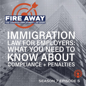 Immigration Law for Employers: What You Need to Know About Compliance + Penalties • Fire Away S7E05