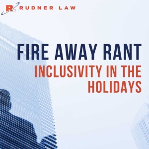Fire Away Rant - Inclusivity in the Holidays