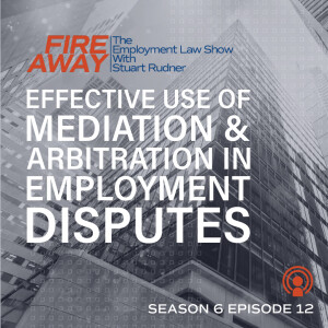 Fire Away: Effective use of mediation & arbitration in employment disputes.