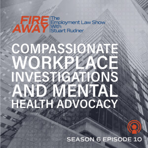 Fire Away: compassionate workplace investigations and mental health advocacy.